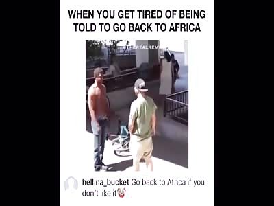 white man tells blackman to go back to africa  with consequences !!